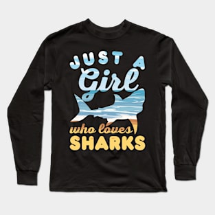 Just a Girl Who Loves Sharks Funny Shark Lover Girls Birthday Gift Long Sleeve T-Shirt